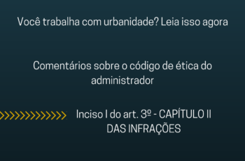O que você pode aprender sobre urbanidade no código de ética? Leia agora